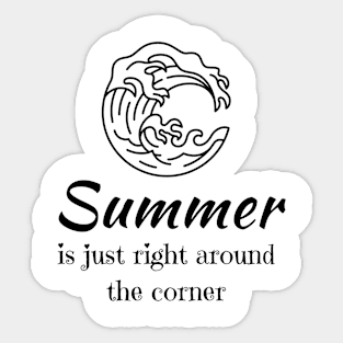 Summer is just right around the corner Sticker
